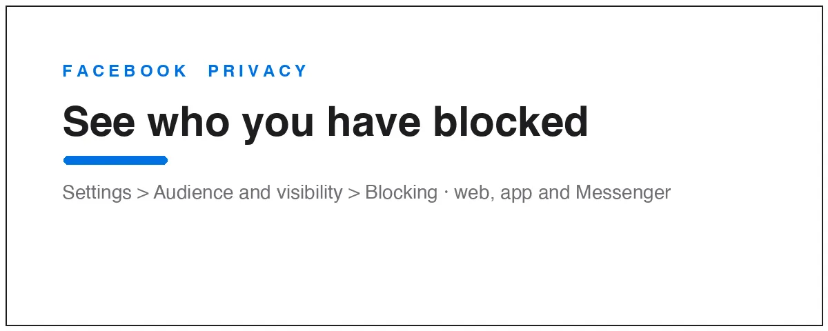 Where to find your blocked list on Facebook: Settings, then Audience and visibility, then Blocking