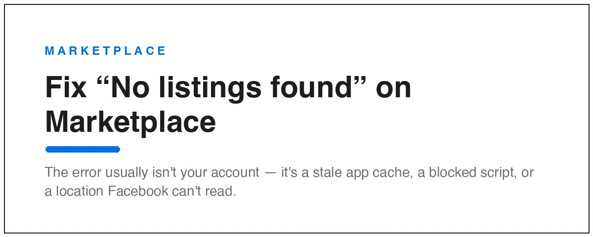 Fix No Listings Found on Facebook Marketplace — usually a cache, extension, or location problem