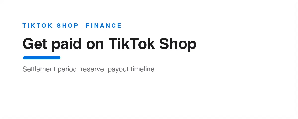 How to get paid on TikTok Shop: settlement period, reserve hold, and payout timeline